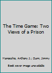Hardcover The Time Game: Two Views of a Prison Book