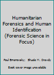 Hardcover Humanitarian Forensics and Human Identification (Forensic Science in Focus) Book