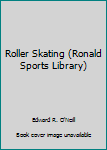 Hardcover Roller Skating (Ronald Sports Library) Book