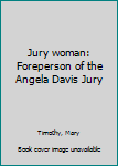 Paperback Jury woman: Foreperson of the Angela Davis Jury Book