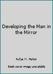 Paperback Developing the Man in the Mirror Book