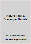 Paperback Nature Tails & Scavenger Haunts Book