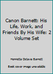 Hardcover Canon Barnett: His Life, Work, and Friends By His Wife: 2 Volume Set Book