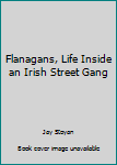 Paperback Flanagans, Life Inside an Irish Street Gang Book