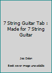 Paperback 7 String Guitar Tab : Made for 7 String Guitar Book