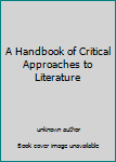 Unknown Binding A Handbook of Critical Approaches to Literature Book