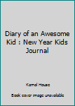 Paperback Diary of an Awesome Kid : New Year Kids Journal Book