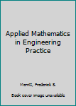 Hardcover Applied Mathematics in Engineering Practice Book