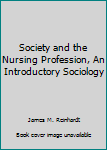 Hardcover Society and the Nursing Profession, An Introductory Sociology Book