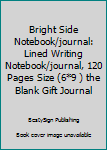Paperback Bright Side Notebook/journal: Lined Writing Notebook/journal, 120 Pages Size (6*9 ) the Blank Gift Journal Book