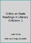 Hardcover Critics on Keats Readings in Literary Criticism: 1 Book