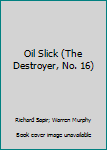 Mass Market Paperback Oil Slick (The Destroyer, No. 16) Book