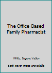 Paperback The Office-Based Family Pharmacist Book