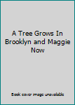 A Tree Grows In Brooklyn and Maggie Now