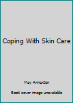 Library Binding Coping With Skin Care Book