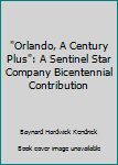 Hardcover "Orlando, A Century Plus": A Sentinel Star Company Bicentennial Contribution Book