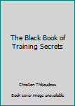 Unknown Binding The Black Book of Training Secrets Book