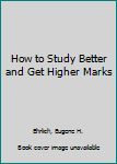 Hardcover How to Study Better and Get Higher Marks Book