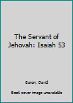 Hardcover The Servant of Jehovah: Isaiah 53 Book