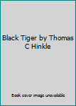 Black Tiger by Thomas C Hinkle