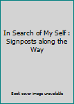 Paperback In Search of My Self : Signposts along the Way Book
