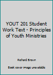Hardcover YOUT 201 Student Work Text - Principles of Youth Ministries Book