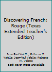 Hardcover Discovering French: Rouge (Texas Extended Teacher's Edition) Book