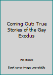 Paperback Coming Out: True Stories of the Gay Exodus Book