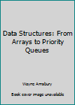 Hardcover Data Structures: From Arrays to Priority Queues Book