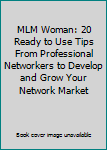 Paperback MLM Woman: 20 Ready to Use Tips From Professional Networkers to Develop and Grow Your Network Market Book