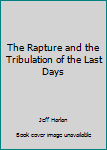 Paperback The Rapture and the Tribulation of the Last Days Book