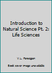 Hardcover Introduction to Natural Science Pt. 2: Life Sciences Book