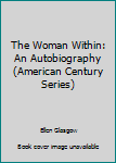 Paperback The Woman Within: An Autobiography (American Century Series) Book
