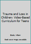 VHS Tape Trauma and Loss in Children: Video-Based Curriculum for Teens Book