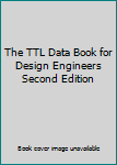 Hardcover The TTL Data Book for Design Engineers Second Edition Book