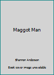 Paperback Maggot Man Book
