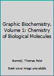 Paperback Graphic Biochemistry, Volume 1: Chemistry of Biological Molecules Book