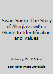 Paperback Swan Song: The Story of Altaglass with a Guide to Identification and Values Book