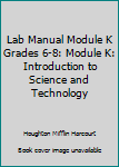 Paperback Lab Manual Module K Grades 6-8: Module K: Introduction to Science and Technology Book