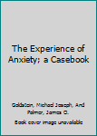 Hardcover The Experience of Anxiety; a Casebook Book