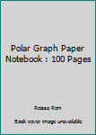 Paperback Polar Graph Paper Notebook : 100 Pages Book