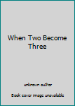 Unknown Binding When Two Become Three Book