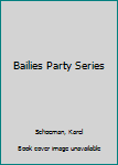 Bailies Party Series