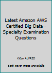 Paperback Latest Amazon AWS Certified Big Data - Specialty Examination Questions Book