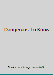 Paperback Dangerous To Know Book