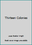 Paperback The American Heritage History of the Thirteen Colonies Book