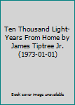 Mass Market Paperback Ten Thousand Light-Years From Home by James Tiptree Jr. (1973-01-01) Book