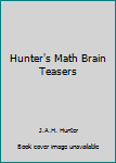 Paperback Hunter's Math Brain Teasers [Unknown] Book