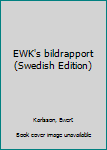 Unknown Binding EWK's bildrapport (Swedish Edition) Book