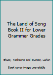 The Land of Song Book II for Lower Grammer Grades